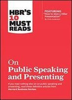 Hbr's 10 Must Reads On Public Speaking And Presenting (With Featured Article 'How To Give A Killer Presentation' By Chris Anderson)