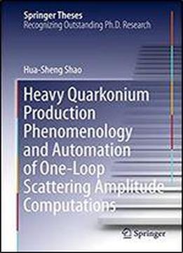 Heavy Quarkonium Production Phenomenology And Automation Of One-loop Scattering Amplitude Computations