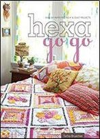 Hexa-Go-Go: English Paper Piecing : 16 Quilt Projects