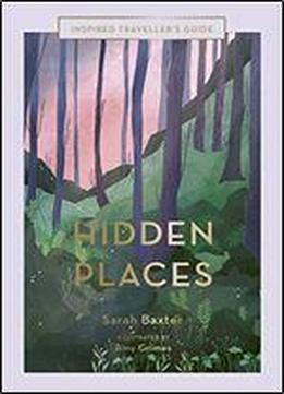 Hidden Places: An Inspired Traveller's Guide