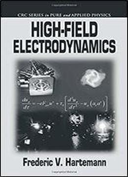 High-field Electrodynamics (pure And Applied Physics)