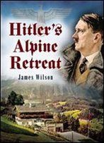 Hitler's Alpine Retreat