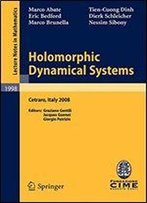 Holomorphic Dynamical Systems: Lectures Given At The C.I.M.E. Summer School Held In Cetraro, Italy, July 7-12, 2008