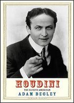 Houdini: The Elusive American
