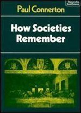 How Societies Remember (themes In The Social Sciences)