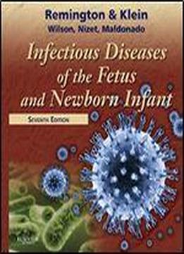 Infectious Diseases Of The Fetus And Newborn: Expert Consult - Online And Print (infectious Diseases Of The Fetus And Newborn Infant)