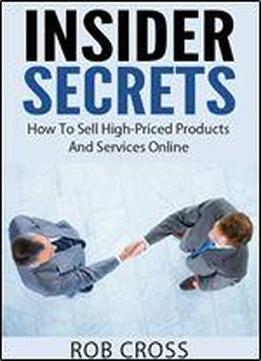Insider Secrets - How To Sell High-priced Products And Services Online