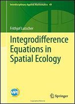 Integrodifference Equations In Spatial Ecology