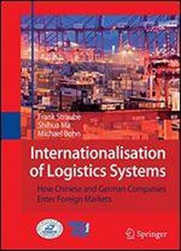 Internationalisation Of Logistics Systems: How Chinese And German Companies Enter Foreign Markets
