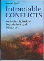 Intractable Conflicts: Socio-Psychological Foundations And Dynamics