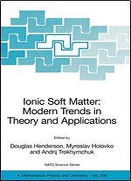 Ionic Soft Matter: Modern Trends In Theory And Applications: Proceedings Of The Nato Advanced Research Workshop On Ionic Soft Matter: Modern Trends In ... 14-17 April, 2004 (nato Science Series Ii:)