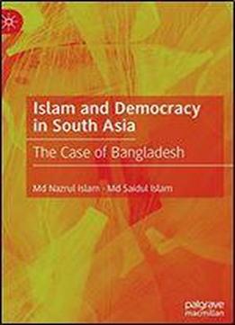 Islam And Democracy In South Asia: The Case Of Bangladesh