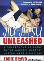 Jiu-Jitsu Unleashed: A Comprehensive Guide To The Worlds Hottest Martial Arts Discipline