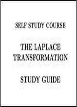 Laplace Transformation Self Study Course (dr. Alan Kraus Books For Engineers Book 1)