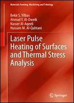 Laser Pulse Heating Of Surfaces And Thermal Stress Analysis (materials Forming, Machining And Tribology)