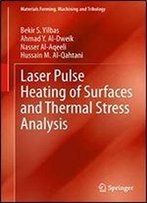 Laser Pulse Heating Of Surfaces And Thermal Stress Analysis (Materials Forming, Machining And Tribology)