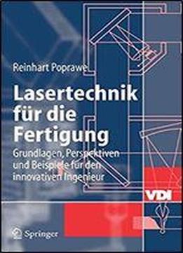 Lasertechnik Fur Die Fertigung: Grundlagen, Perspektiven Und Beispiele Fur Den Innovativen Ingenieur (vdi-buch)