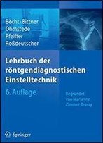 Lehrbuch Der Rontgendiagnostischen Einstelltechnik: Begrundet Von Marianne Zimmer-Brossy
