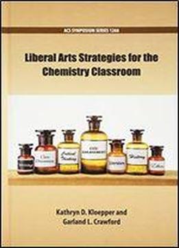 Liberal Arts Strategies For The Chemistry Classroom