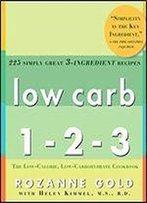 Low Carb 1-2-3: 225 Simply Great 3-Ingredient Recipes