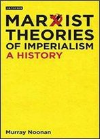 Marxist Theories Of Imperialism: The Evolution Of Ideology In The Era Of Globalisation