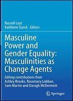 Masculine Power And Gender Equality: Masculinities As Change Agents