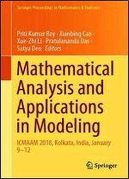 Mathematical Analysis And Applications In Modeling: Icmaam 2018, Kolkata, India, January 912