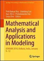 Mathematical Analysis And Applications In Modeling: Icmaam 2018, Kolkata, India, January 912