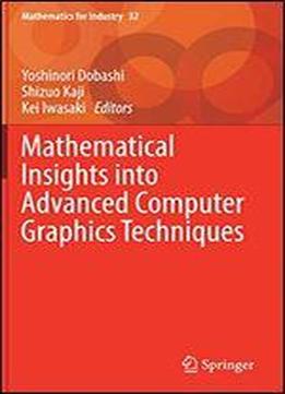 Mathematical Insights Into Advanced Computer Graphics Techniques (mathematics For Industry)