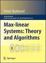 Max-Linear Systems: Theory And Algorithms