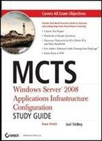 Mcts: Windows Server 2008 Applications Infrastructure Configuration Study Guide: Exam 70-643
