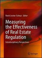 Measuring The Effectiveness Of Real Estate Regulation: Interdisciplinary Perspectives