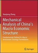 Mechanical Analysis Of China's Macro Economic Structure: Fundamentals Behind Its Macro Investment Strategy Formulation