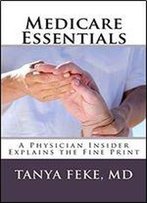 Medicare Essentials: A Physician Insider Explains The Fine Print