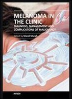 Melanoma In The Clinic - Diagnosis, Management And Complications Of Malignancy