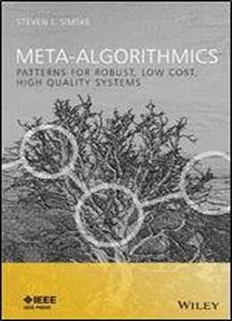 Meta-algorithmics: Patterns For Robust, Low Cost, High Quality Systems