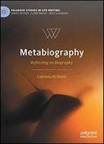 Metabiography: Reflecting On Biography