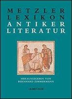 Metzler Lexikon Antiker Literatur: Autoren, Gattungen, Begriffe