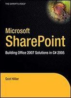 Microsoft Sharepoint: Building Office 2007 Solutions In C# 2005 (Expert's Voice In Sharepoint)