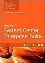 Microsoft System Center Enterprise Suite Unleashed