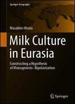 Milk Culture In Eurasia: Constructing A Hypothesis Of Monogenesisbipolarization