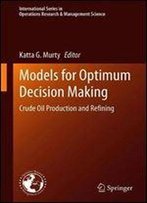 Models For Optimum Decision Making: Crude Oil Production And Refining