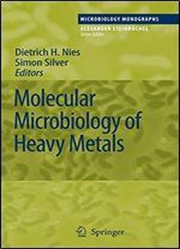 Molecular Microbiology Of Heavy Metals (microbiology Monographs)