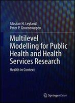 Multilevel Modelling For Public Health And Health Services Research: Health In Context