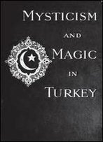 Mysticism And Magic In Turkey