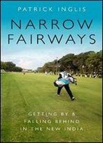Narrow Fairways: Getting By And Falling Behind In The New India