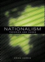 Nationalism: Theories And Cases