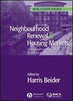 Neighbourhood Renewal And Housing Markets: Community Engagement In The Us And The Uk (Real Estate Issues)