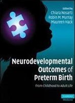 Neurodevelopmental Outcomes Of Preterm Birth: From Childhood To Adult Life