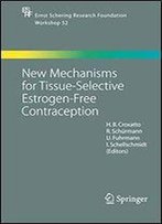 New Mechanisms For Tissue-Selective Estrogen-Free Contraception (Ernst Schering Foundation Symposium Proceedings)